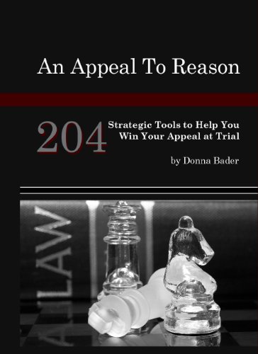 An Appeal to Reason 204 Strategic Tools to Help You Win Your Appeal at Trial,