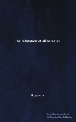The refutation of all heresies
