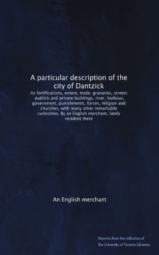 A particular description of the city of Dantzick