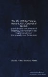 The life of Philip Thomas Howard, O.P., Cardinal of Norfolk: grand almoner to Catherine of Braganza, and restorer of the English province of friar-preachers or Dominicans