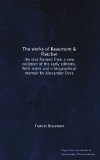 The works of Beaumont & Fletcher: the text formed from a new collation of the early editions. With notes and a biographical memoir by Alexander Dyce