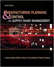 Manufacturing Planning and Control for Supply Chain Management 6th (sixth) edition Text Only