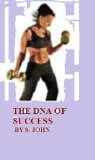 The DNA of Success (Maximising Your Life Series Book 2)