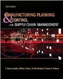 Manufacturing Planning and Control for Supply Chain Management 6th (sixth) edition Text Only