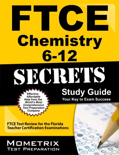 FTCE Chemistry 6-12 Secrets Study Guide: FTCE Subject Test Review for the Florida Teacher Certification Examinations