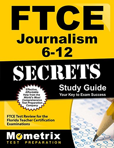 FTCE Journalism 6-12 Secrets Study Guide: FTCE Subject Test Review for the Florida Teacher Certification Examinations