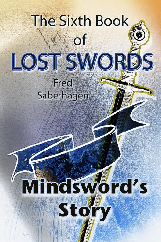 The Sixth Book Of Lost Swords : Mindsword's Story (Saberhagen's Lost Swords 6)