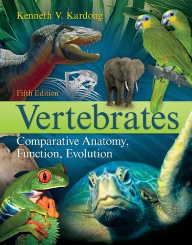 By Kenneth Kardong: Vertebrates: Comparative Anatomy, Function, Evolution - 2008 publication Fifth (5th) Edition