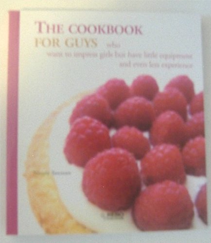 The Cookbook For Guys who want to impress girls but have little equipment and even less experience