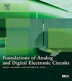 Foundations of Analog and Digital Electronic Circuits (The Morgan Kaufmann Series in Computer Architecture and Design)