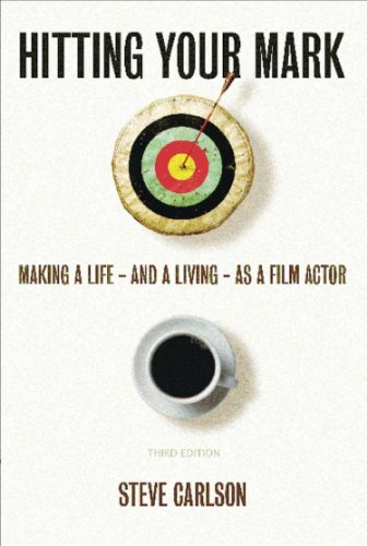 HITTING YOUR MARK: Making A Life - And A Living - As A Film Actor - THIRD EDITION