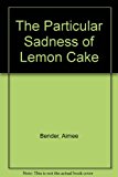 The Particular Sadness of Lemon Cake
