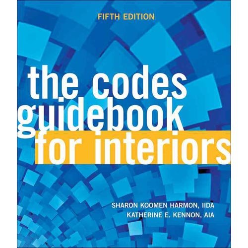 The Codes Guidebook for Interiors by Harmon,Sharon Koomen; Kennon,Katherine E.. [2011,5th Edition.] Hardcover