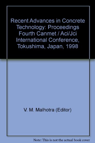 Recent Advances in Concrete Technology: Proceedings Fourth Canmet / Aci/Jci International Conference, Tokushima, Japan, 1998