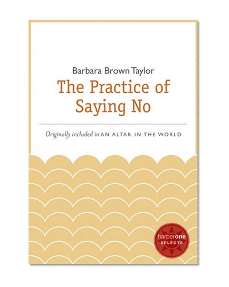 The Practice of Saying No: A HarperOne Select