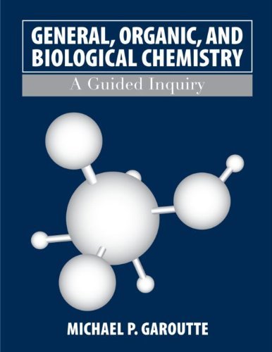 General, Organic, and Biological Chemistry: A Guided Inquiry, 1st Edition