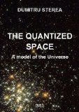 THE QUANTIZED SPACE. A model of the Universe - Dark energy and black mass - New theory