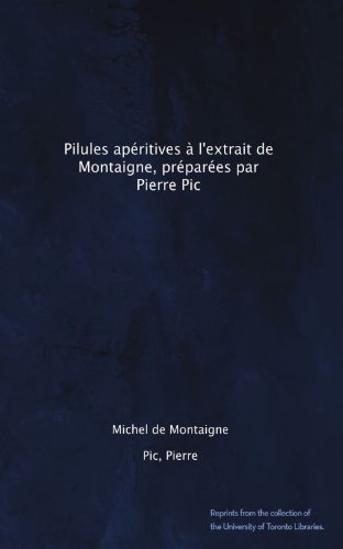 Pilules apÃ©ritives Ã  l'extrait de Montaigne, prÃ©parÃ©es par Pierre Pic (French Edition)