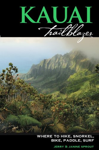 Kauai Trailblazer: Where to Hike, Snorkel, Bike, Paddle, Surf (Trailblazer Travel Books)