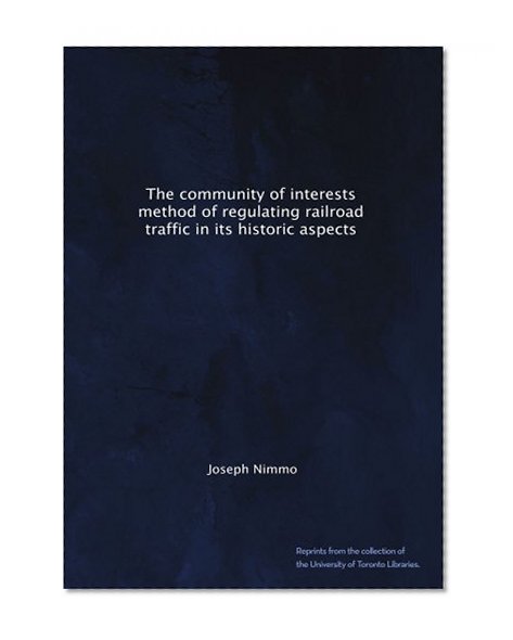 The community of interests method of regulating railroad traffic in its historic aspects