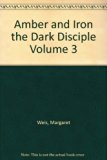 Amber and Iron the Dark Disciple Volume 3