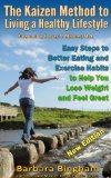 The Kaizen Method to Living a Healthy Lifestyle: Easy Steps to Better Eating and Exercise Habits to Help You Lose Weight and Feel Great: Lose pounds and be healthy with no gimmicks