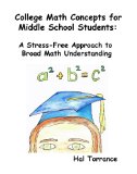 College Math Concepts For Middle School Students: A Stress-Free Approach To Broad Math Understanding