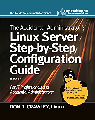 The Accidental Administrator:  Linux Server Step-by-Step Configuration Guide