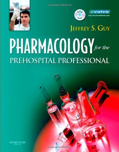 Pharmacology for the Prehospital Professional By Jeffrey S. Guy MD FACS