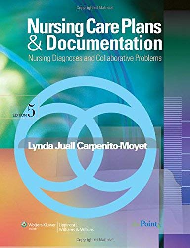 By Lynda Juall Carpenito-Moyet: Nursing Care Plans and Documentation: Nursing Diagnosis and Collaborative Problems Fifth (5th) Edition