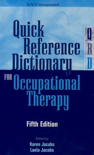 By Karen Jacobs EdD OTR/L CPE FAOTA, Laela Jacobs OTR: Quick Reference Dictionary for Occupational Therapy (Jacobs, Quick Reference Dictionary for Occupational Therapy) Fifth (5th) Edition