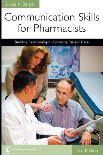 By Bruce Berger: Communication Skills for Pharmacists: Building Relationships, Improving Patient Care Third (3rd) Edition