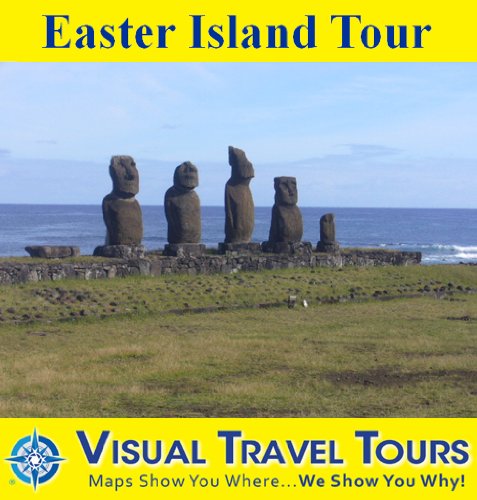 EASTER ISLAND TOUR - A Self-guided Walking / Driving Tour. Includes insider tips and photos of all locations. Explore on your own schedule. Like a friend ... you around! (Visual Travel Tours Book 176)