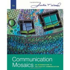 Communication Mosaics: An Introduction to the Field of Communication 6th Edition (Book Only) Paperback