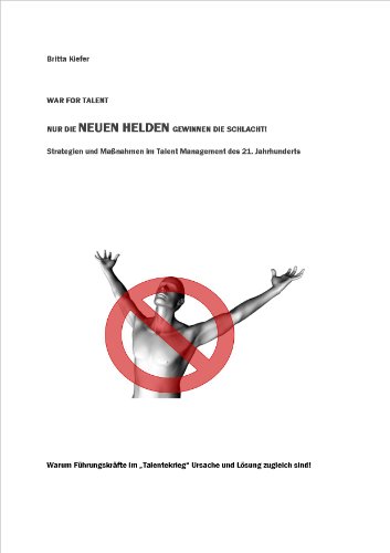 War for Talent - nur die Neuen Helden gewinnen die Schlacht! (German Edition)