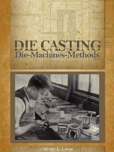 Die Casting : Dies - Machines - Methods