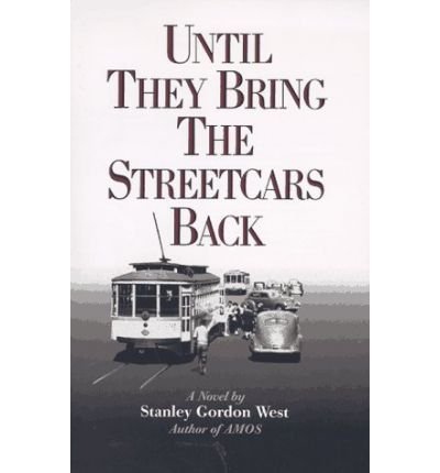 Until They Bring the Streetcars Back[ UNTIL THEY BRING THE STREETCARS BACK ] by West, Stanley Gordon (Author ) on Mar-01-1997 Paperback