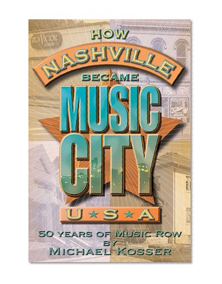 How Nashville Became Music City, U.S.A.: 50 Years of Music Row