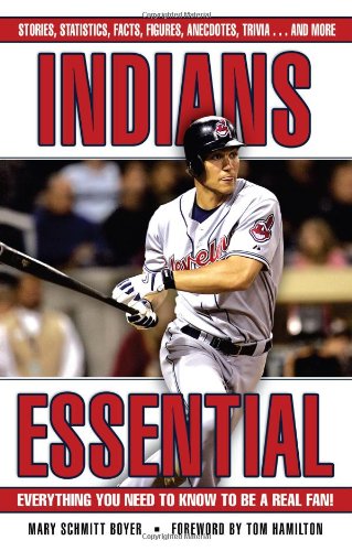 Indians Essential: Everything You Need to Know to Be a Real Fan!
