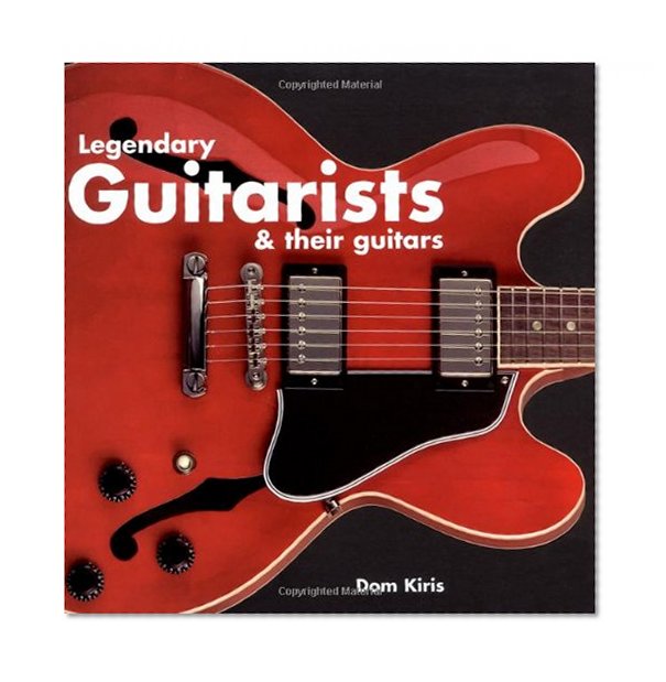 Legendary Guitarists & Their Guitars