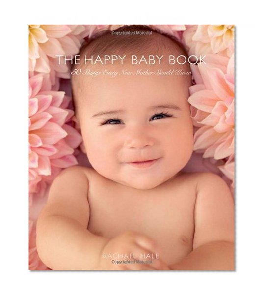 The Happy Baby Book: 50 Things Every New Mother Should Know