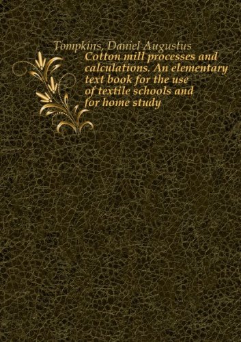 Cotton mill processes and calculations. An elementary text book for the use of textile schools and for home study. v.1