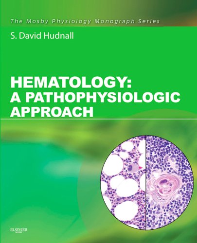 Hematology: A Pathophysiologic Approach (Mosby's Physiology Monograph)