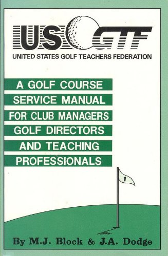 US GTF: A Golf Course Service Manual for Club Managers, Golf Directors and Teaching Professionals
