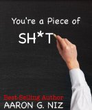 You're a Piece of Sh*t