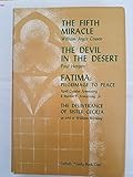 THE FIFTH MIRACLE/ THE DEVIL IN THE DESERT/FATIMA: PILGRIMAGE TO PEACE/ THE DELIVERANCE OF SISTER CECILIA
