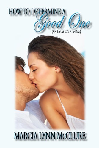 How to Determine a Good One {An Essay on Kissing}