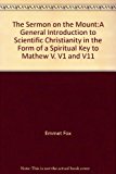 The Sermon on the Mount:A General Introduction to Scientific Christianity in the Form of a Spiritual Key to Mathew V. V1 and V11
