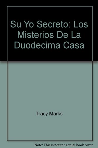 Su Yo Secreto: Los Misterios De La Duodecima Casa