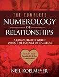 The Complete Numerology of Relationships: A Compatibility Guide Using the Science of Numbers